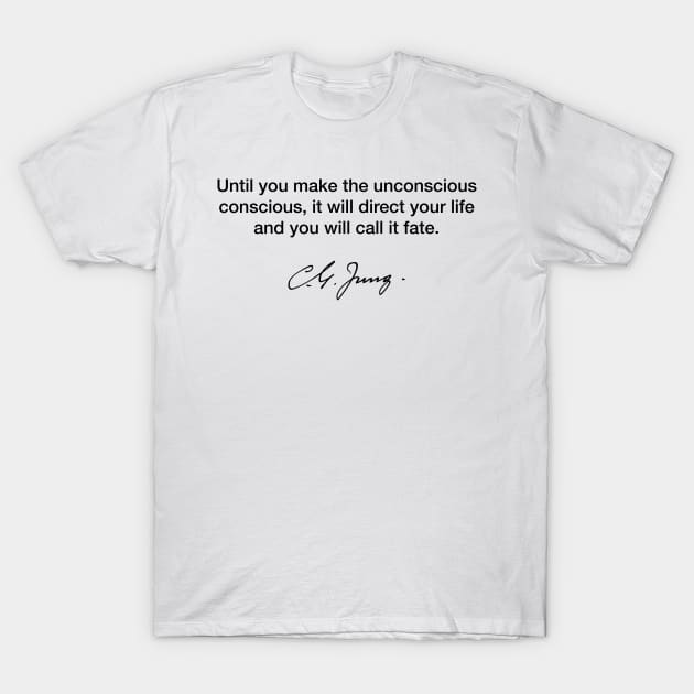 Make the unconscious conscious - Carl Jung T-Shirt by Modestquotes